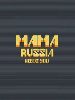Mama Russia Needs You