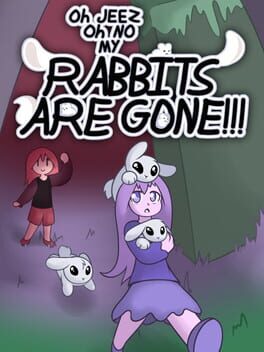 Oh Jeez, Oh No, My Rabbits Are Gone!