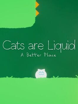 Jaquette Cats are Liquid: A Better Place