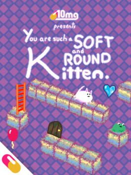 Jaquette 10mg: You are such a Soft and Round Kitten.