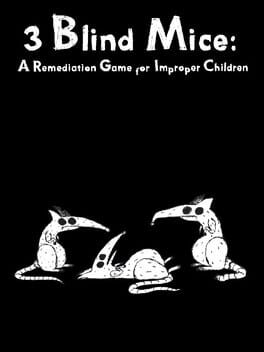 Jaquette 3 Blind Mice: A Remediation Game For Improper Children