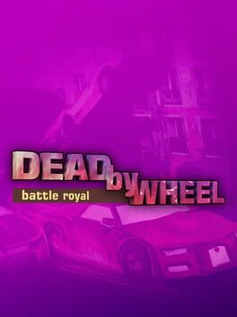 Jaquette Dead by Wheel: Battle Royal