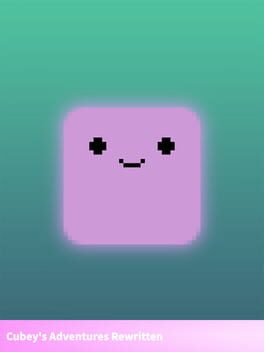 Cubey's Adventures Rewritten