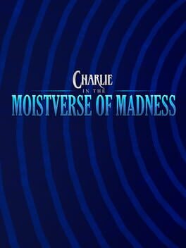 Jaquette Charlie in the Moistverse of Madness