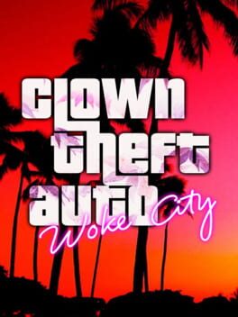 Clown Theft Auto: Woke City