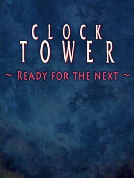 Jaquette Clock Tower: Ready for the Next