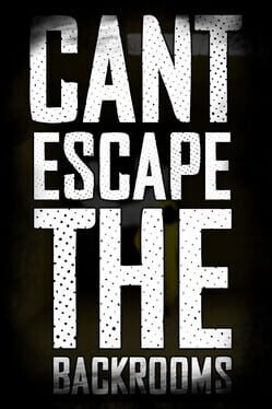 Jaquette Can't Escape the Backrooms