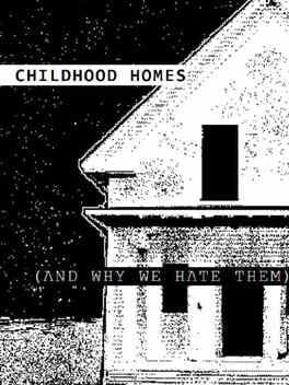 Jaquette Childhood Homes: And Why We Hate Them