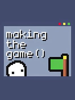 Making the Game