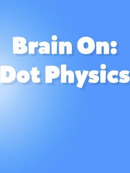 Jaquette Brain On: Dot Physics