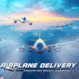 Jaquette Airplane Delivery Simulator 2024: Realistic Geographical