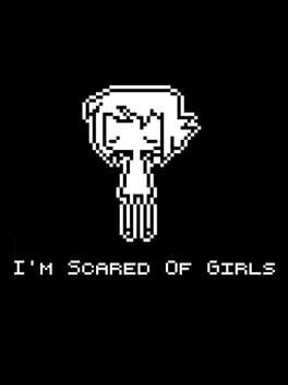 I'm Scared of Girls