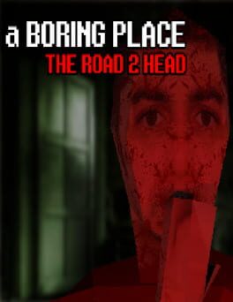 Jaquette A Boring Place: The Road 2 Head
