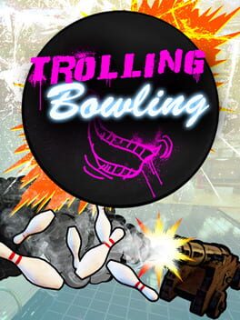 Trolling Bowling
