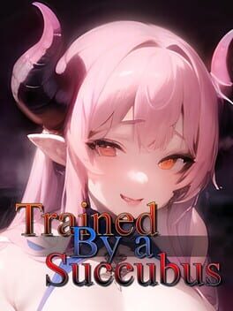 Trained by a Succubus