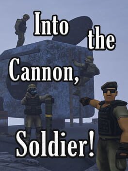 Into the Cannon, Soldier!